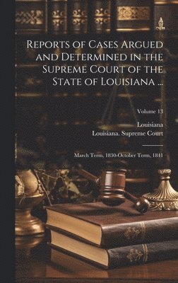 bokomslag Reports of Cases Argued and Determined in the Supreme Court of the State of Louisiana ...