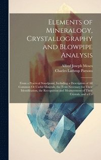 bokomslag Elements of Mineralogy, Crystallography and Blowpipe Analysis
