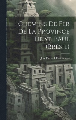 bokomslag Chemins De Fer De La Province De St. Paul (Brésil)