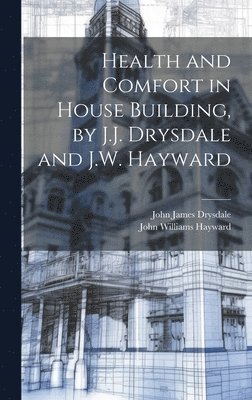 Health and Comfort in House Building, by J.J. Drysdale and J.W. Hayward 1