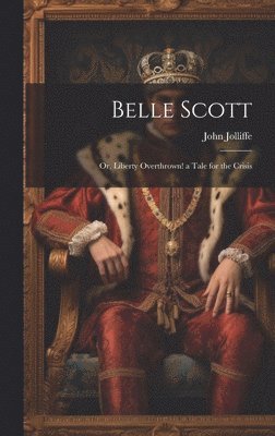 John Jolliffe - Belle Scott, Inbunden
