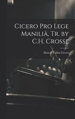 bokomslag Cicero Pro Lege Manili, Tr. by C.H. Crosse