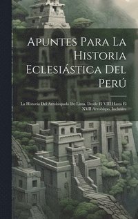 bokomslag Apuntes Para La Historia Eclesistica Del Per