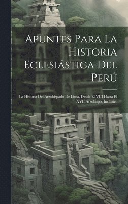 bokomslag Apuntes Para La Historia Eclesistica Del Per