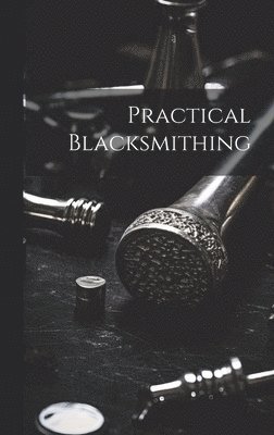 bokomslag Practical Blacksmithing