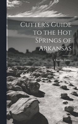 bokomslag Cutter's Guide to the Hot Springs of Arkansas