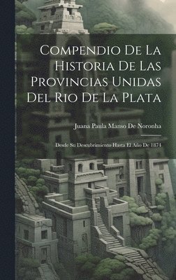 Compendio De La Historia De Las Provincias Unidas Del Rio De La Plata 1