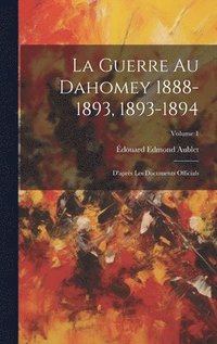 bokomslag La Guerre Au Dahomey 1888-1893, 1893-1894