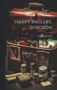 bokomslag Harry Ingleby, Surgeon