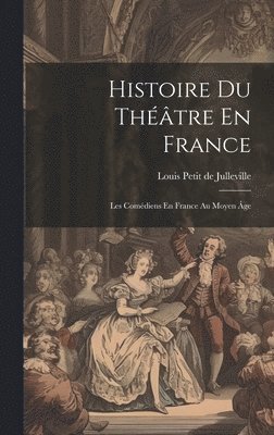 Histoire Du Théâtre En France 1