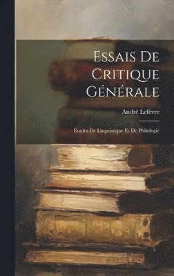 André Lefèvre, André - Essais De Critique Générale, Inbunden