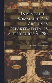 bokomslag Inventaire - Sommaire Des Archives Dpartementales Antrieures  1790