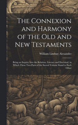 The Connexion and Harmony of the Old and New Testaments 1