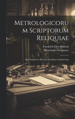 Metrologicorum Scriptorum Reliquiae 1