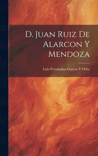 bokomslag D. Juan Ruiz De Alarcon Y Mendoza