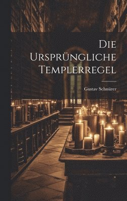 bokomslag Die Ursprngliche Templerregel