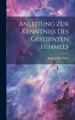 Anleitung Zur Kenntniss Des Gestirnten Himmels 1