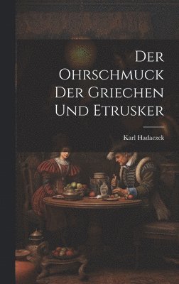 Karl Hadaczek - Ohrschmuck Der Griechen Und Etrusker, Inbunden