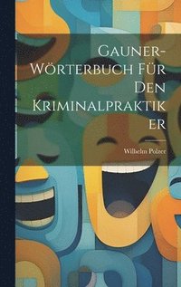 bokomslag Gauner-Wrterbuch Fr Den Kriminalpraktiker