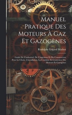 Manuel Pratique Des Moteurs À Gaz Et Gazogènes
