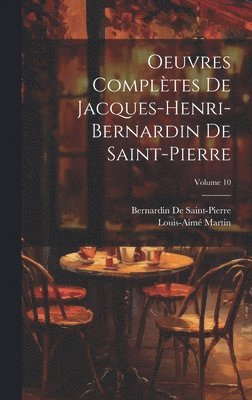 bokomslag Oeuvres Compltes De Jacques-Henri-Bernardin De Saint-Pierre; Volume 10