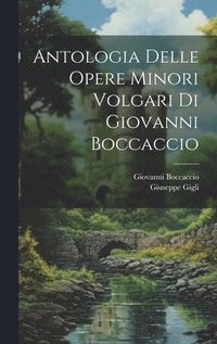 bokomslag Antologia Delle Opere Minori Volgari Di Giovanni Boccaccio