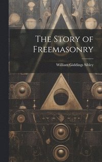 bokomslag The Story of Freemasonry