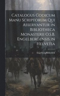 bokomslag Catalogus Codicum Manu Scriptorum Qui Asservantur in Bibliotheca Monasterii O.S.B. Engelbergensis in Helvetia