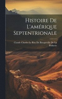 bokomslag Histoire De L'amrique Septentrionale