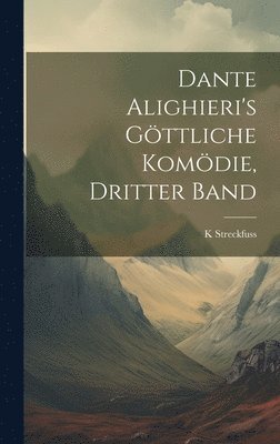 bokomslag Dante Alighieri's Gttliche Komdie, Dritter Band