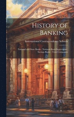 History of Banking; National and State Banks; National-Bank Supervision; Savings Banks; Trust Companies 1