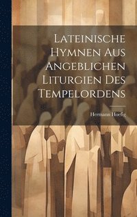 bokomslag Lateinische Hymnen aus angeblichen Liturgien des Tempelordens