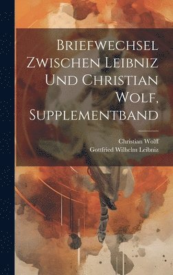 bokomslag Briefwechsel zwischen Leibniz und Christian Wolf, Supplementband