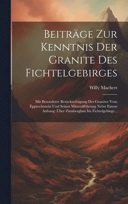 Beitrge Zur Kenntnis Der Granite Des Fichtelgebirges 1