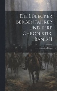 bokomslag Die Lbecker Bergenfahrer Und Ihre Chronistik, Band II