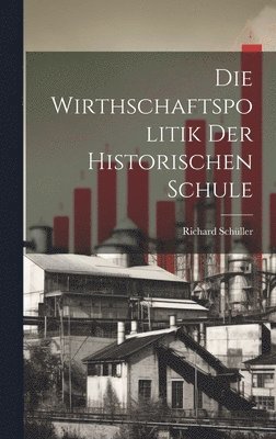 bokomslag Wirthschaftspolitik Der Historischen Schule