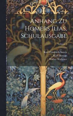 Anhang Zu Homers Ilias, Schulausgabe; Volume 1 1