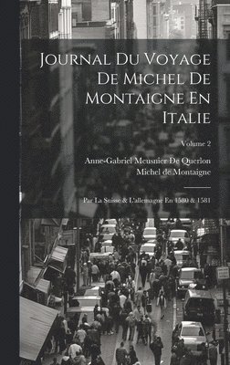 Journal Du Voyage De Michel De Montaigne En Italie 1