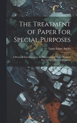 Louis Edgar Andés - Treatment of Paper for Special Purposes, Inbunden