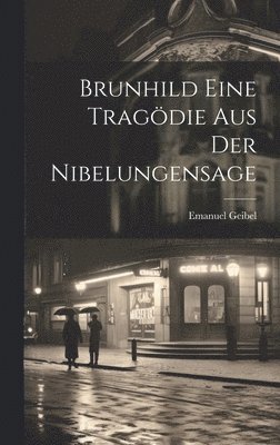 bokomslag Brunhild Eine Tragödie Aus Der Nibelungensage