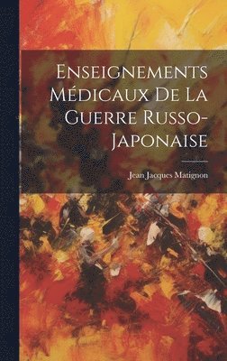 bokomslag Enseignements Mdicaux De La Guerre Russo-Japonaise