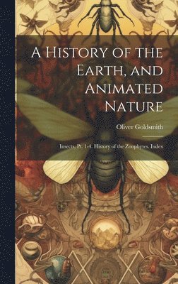 Oliver Goldsmith - History of the Earth, and Animated Nature, Inbunden