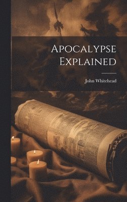John Whitehead - Apocalypse Explained, Inbunden