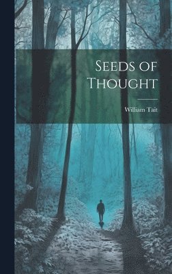 William Tait - Seeds of Thought, Inbunden