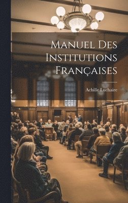 Manuel Des Institutions Franaises 1