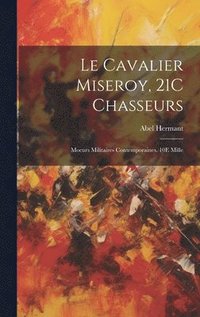 bokomslag Le Cavalier Miseroy, 21C Chasseurs