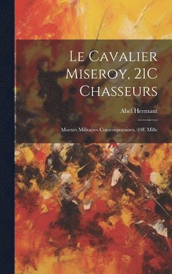 Le Cavalier Miseroy, 21C Chasseurs 1