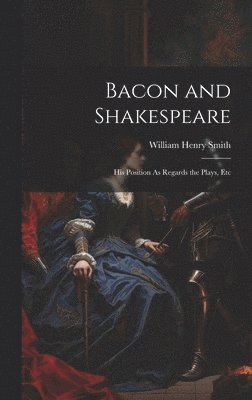 William Henry Smith - Bacon and Shakespeare, Inbunden