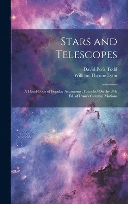 David Peck Todd, William Thynne Lynn - Stars and Telescopes, Inbunden