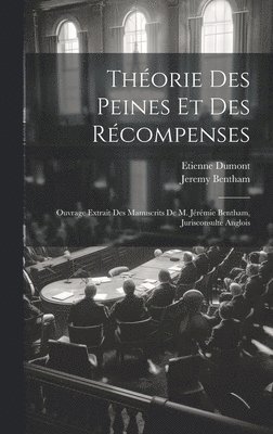 Jeremy Bentham, Etienne Dumont - Théorie Des Peines Et Des Récompenses, Inbunden